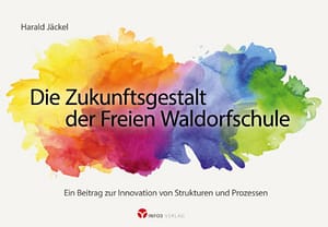 Zukunftsgestalt der Freien Waldorfschule